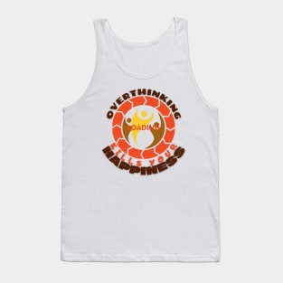 Overthinking Kills Your Happiness Tank Top